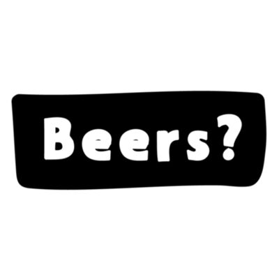 Beers? (Unisex Tee). Design